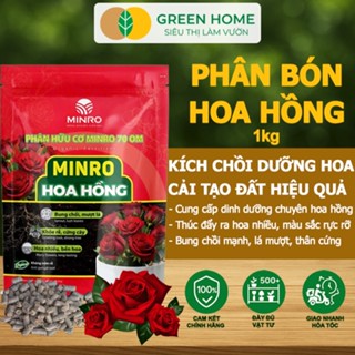  Phân Bón Hoa Hồng GreenHome Minro Bao 1kg Hữu Cơ Bung Chồi Mượt Lá Hoa Nhiều Bền Hoa 
