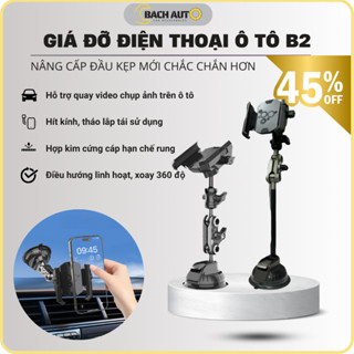 Giá đỡ điện thoại ô tô B2, Đầu kẹp mới chắc chắn, Gắn kính ô tô, Xoay 360, Hỗ trợ quay video, Chụp ảnh trên ô tô, BACH A