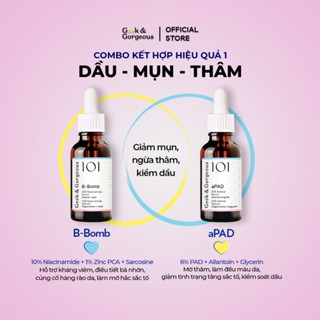 Bộ Đôi Tinh Chất Hỗ Trợ Giảm Mụn Mờ Thâm, Dưỡng Da Sáng Khỏe Geek&Gorgeous B-Bomb + aPAD 30ml+30ml