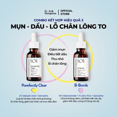 Bộ Đôi Tinh Chất Giảm Bít Tắc, Cải Thiện Mụn, Hỗ Trợ Điều Tiết Dầu Geek&Gorgeous Porefectly Clear + B-Bomb