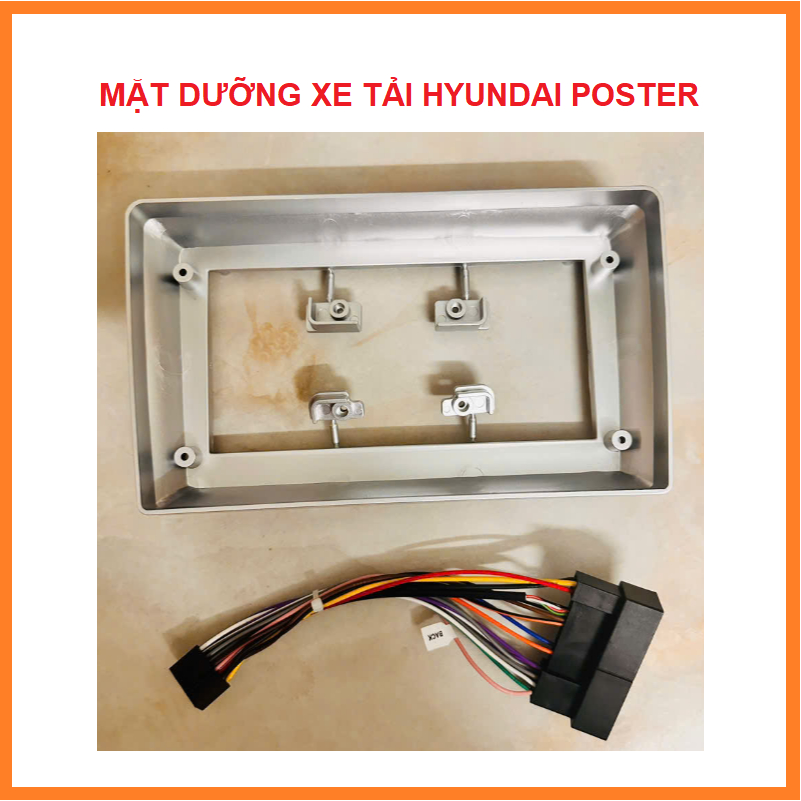 HỖ TRỢ LẮP ĐẶT. Mặt dưỡng xe tải kèm jack zin lắp màn hình dvd android 9inch xe HYUNDAI POSTER. Khun