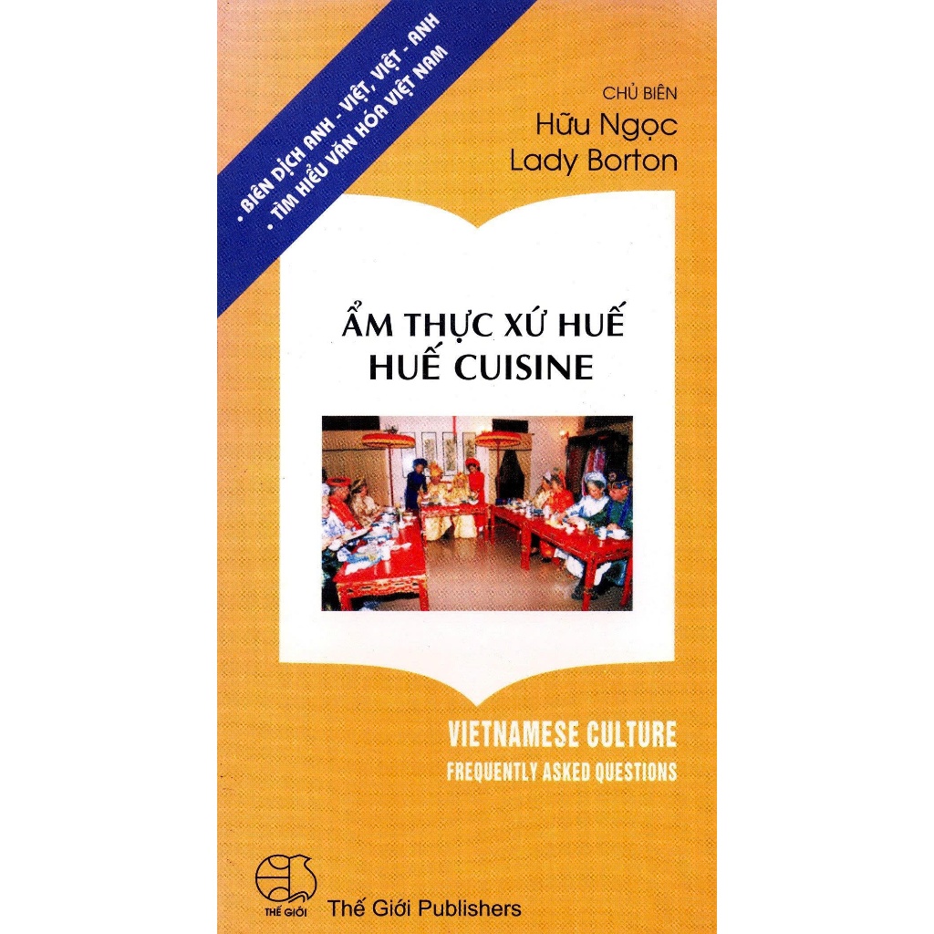 Sách - Ẩm Thực Xứ Huế - Huế Cuisine Vietnames Culture Frequently Asked Questions by Hữu Ngọc