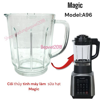  cối thủy tinh máy làm sữa hạt  Magic A96 