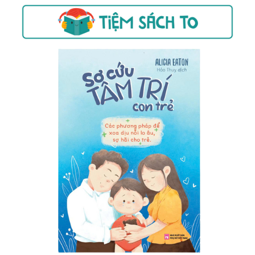 Sách: Sơ Cứu Tâm Trí Con Trẻ