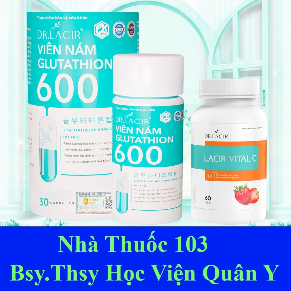 Combo viên uống nám Glutathion 600 và vital C Dr Lacir hỗ trợ trắng đẹp da [ glutathione 600mg drlac