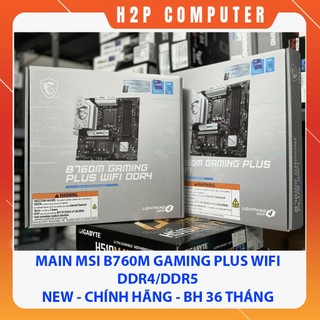Bo Mạch chủ Main MSI B760M Gaming Plus Wifi DDR4 - DDR5 chính hãng - BH 36 Tháng