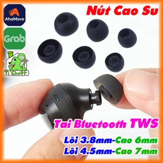 [1 CẶP][Cao 6mm-7mm] Nút Cao Su Tai Bluetooth TWS Núm Thân Thấp Ngắn Lõi 3.8mm-4.5mm Redmi AirDots / B&O / Baseus ...