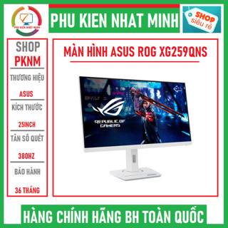 Màn hình ASUS ROG Strix XG259QNS 25" Fast IPS 380Hz chuyên game hàng chính hãng bảo hành 36 tháng