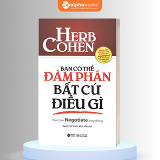 Sách Bạn Có Thể Đàm Phán Bất Cứ Điều Gì (Alpha Books)