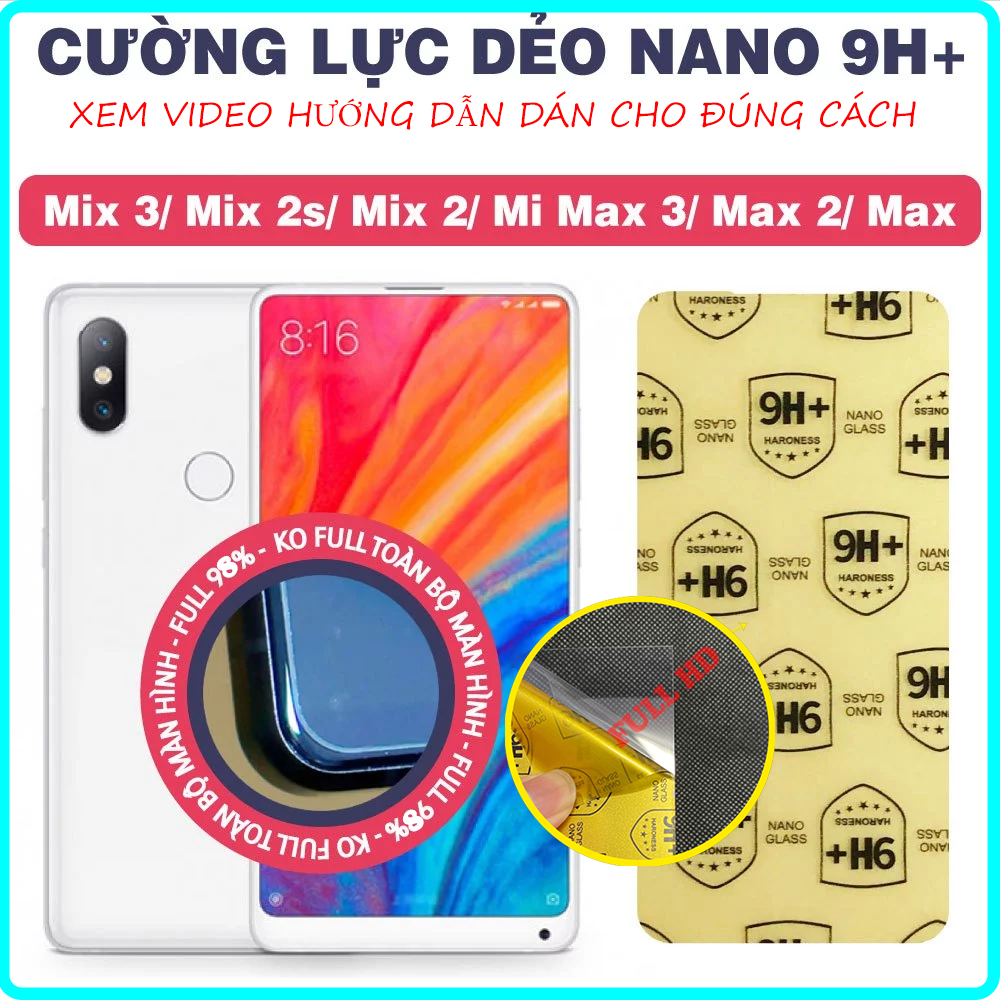 Cường Lực Dẻo Nano 9H+ Xiaomi Mi Mix 3/ Mi Mix 2s/ Mi Mix 2/ Mi Max 3/ Mi Max 2/ Mi Max