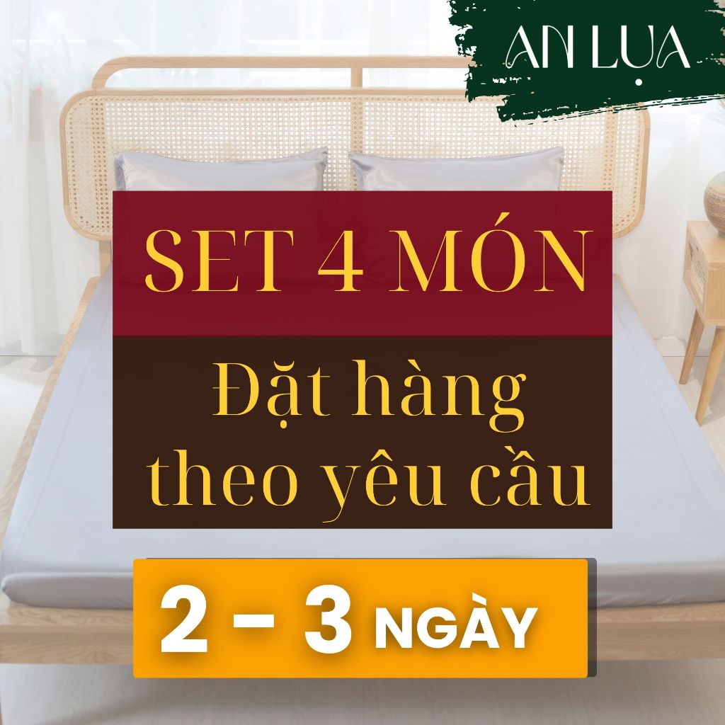 Bộ chăn drap 4 món (MAY THEO YÊU CẦU) An Lụa mịn mát và thân thiện cho da - vải lụa phi satin