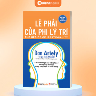 Sách Lẽ Phải Của Phi Lý Trí - Dan Ariely (Tái Bản Mới Nhất) (Alpha Books)
