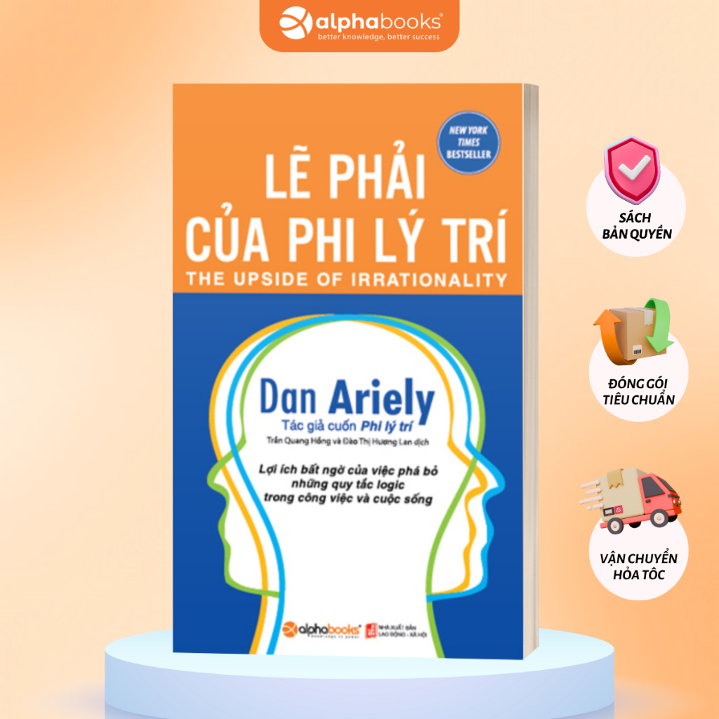 Sách Lẽ Phải Của Phi Lý Trí - Dan Ariely (Tái Bản Mới Nhất) (Alpha Books)