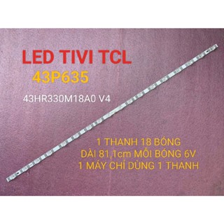 MỚI THANH LED TIVI TCL 43P635 43HR330M18A0 V4 MỚI 100% 1 THANH 18 BÓNG 6V DÀI 81,1cm