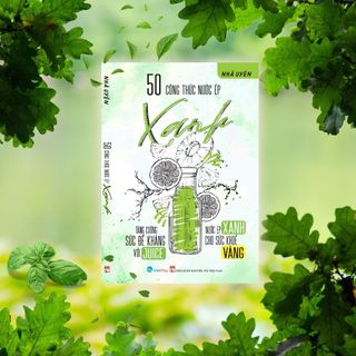 Sách 50 Công Thức Nước Ép Xanh Cho Sức Khỏe Vàng (VTO)