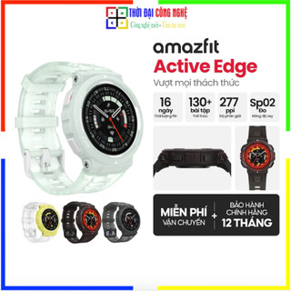  Đồng Hồ Thông Minh Amazfit Active Edge-46mm Chống Nước 10 Atm,Định Vị Gps.Bảo Hành 12 Tháng,1 Đổi 1 15 ngày. 