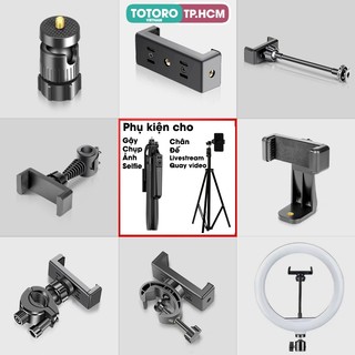  Phụ kiện cho Chân quay phim Video Livestream điện thoại - Tripod 3 chân - Quadpod 4 chân - Gậy chụp ảnh - Chân đế giá đỡ 
