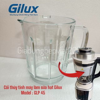  cối thủy tinh máy làm sữa hạt Gilux GLP 45 