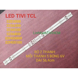 (MỚI)LED TIVI TCL 32D3000 32S6300 32S6500 32S6800 32HG5000 32HG5100 MỚI 100% BỘ 2 THANH 5 BÓNG 6V DÀI 56,4cm