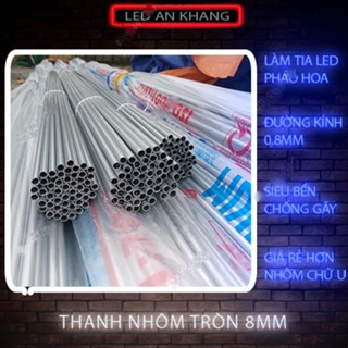  Thanh nhôm tròn phi 8mm nhôm đũa làm đèn led pháo hoa cắt sẵn 