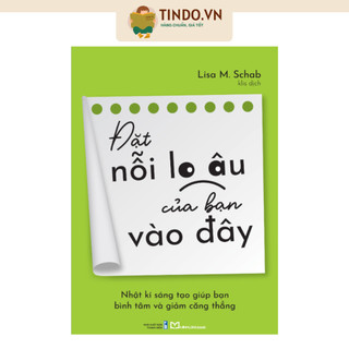 Sách - Đặt Nỗi Lo Âu Của Bạn Vào Đây - Nhật Ký Sáng Tạo Giúp Bạn Giảm Căng Thẳng