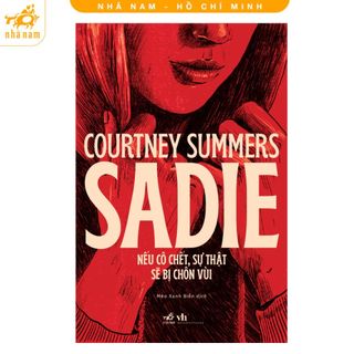 Sách - Sadie: Nếu cô ch.ết, sự thật sẽ bị chôn vùi (Nhã Nam HCM)