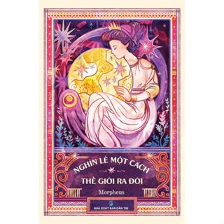 Sách - Nghìn lẻ một cách thế giới ra đời - Tác giả: Morpheus - Trithuctrebooks - Khổ 16*24 cm