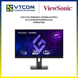 MÀN HÌNH LCD 27 INCH VIEWSONIC VX2758A-2K-PRO 4 (27 INCH/ QHD/ IPS/ 180Hz/ 1ms) PHẲNG NEW
