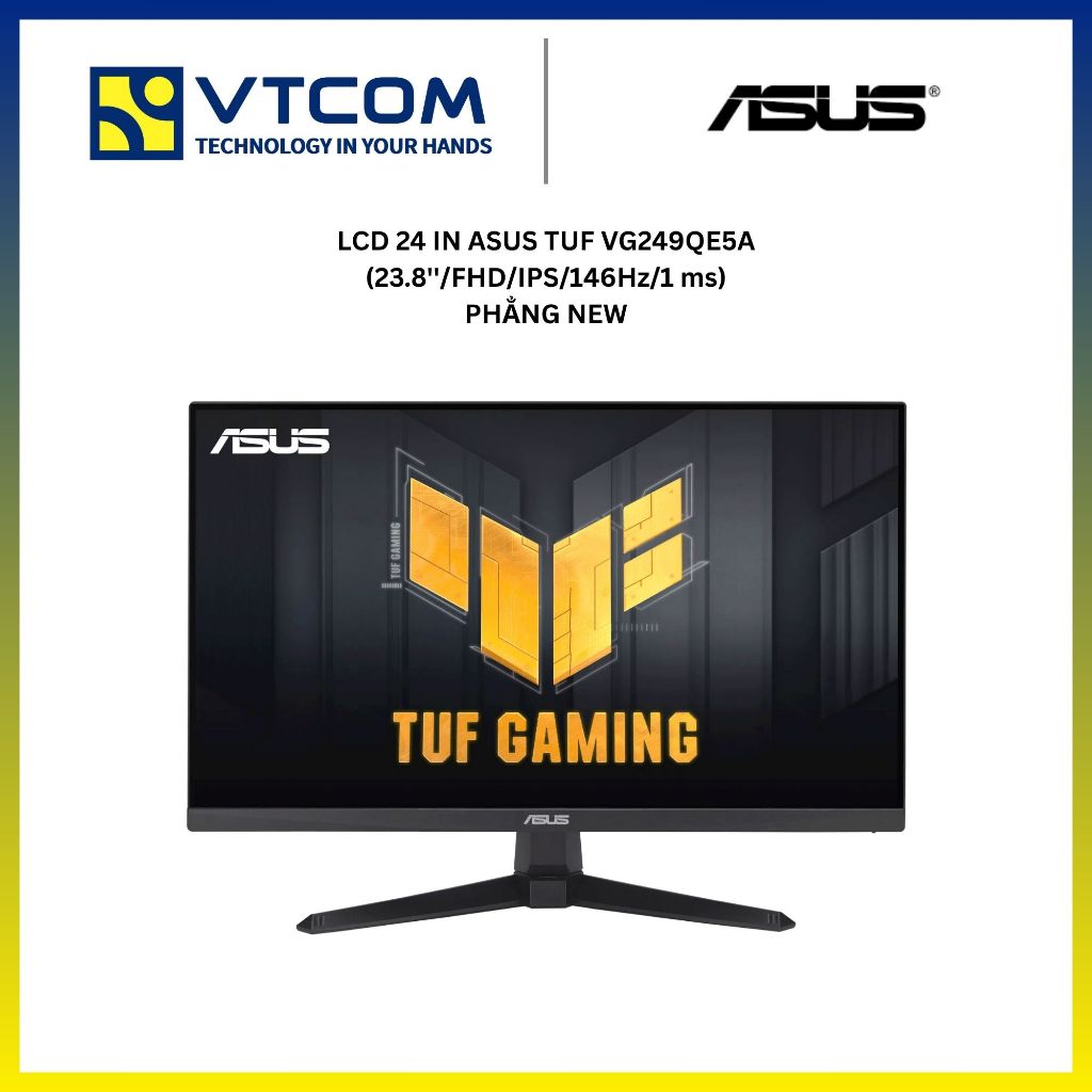 MÀN HÌNH LCD 24 INCH ASUS TUF VG249QE5A (23.8 INCH/ FHD/ IPS/ 146Hz/ 1ms) PHẲNG NEW