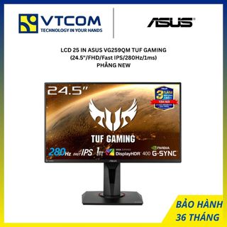  MÀN HÌNH LCD 25 INCH ASUS VG259QM TUF GAMING  24.5 INCH  FHD  Fast IPS  280Hz  1ms  PHẲNG NEW 