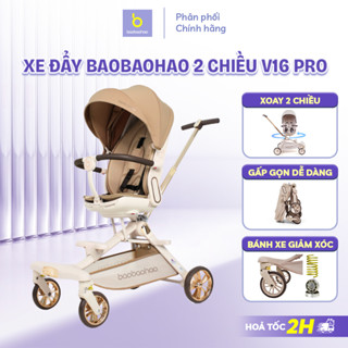  Xe Đẩy Cải Tiến Baobaohao V16 PRO Chính Hãng Xe Đẩy 2 Chiều Cao Cấp 3 Chế Độ Ngả Cho Bé Bánh Xe Mạ Vàng 