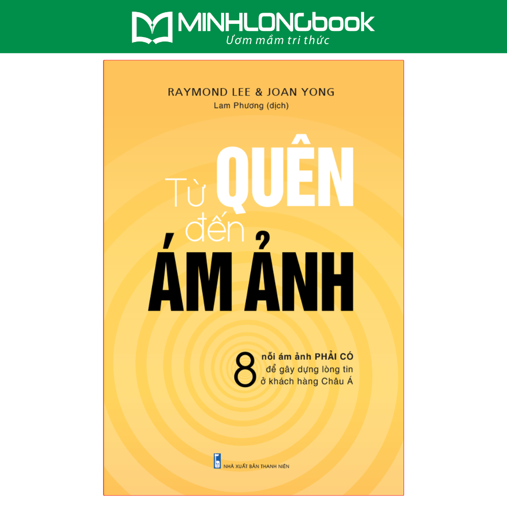 Sách: Từ Quên Đến Ám Ảnh - Tạo Ra Khách Hàng Trung Thành Ở Châu Á