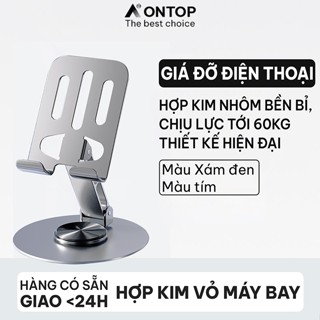 Giá Đỡ Điện Thoại / iPad Xoay 360 Độ Hợp Kim Nhôm [ONTOP] - Kệ Máy Tính Bảng Kim Loại Gấp Gọn, Đệm Cao Su Chống Trượt