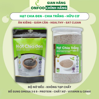 Hạt chia giảm cân organic hữu cơ chính hãng ONFOD chia trắng chia đen nhập khẩu úc nam mĩ