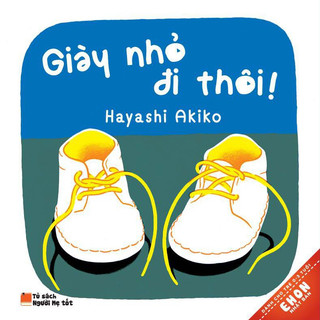 Sách - Ehon Nhật Bản - Giày Nhỏ Đi Thôi (Tái bản)