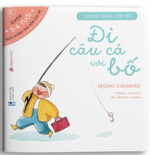 Sách ehon - đi câu cá với bố - dành cho bé từ 3-6 tuổi