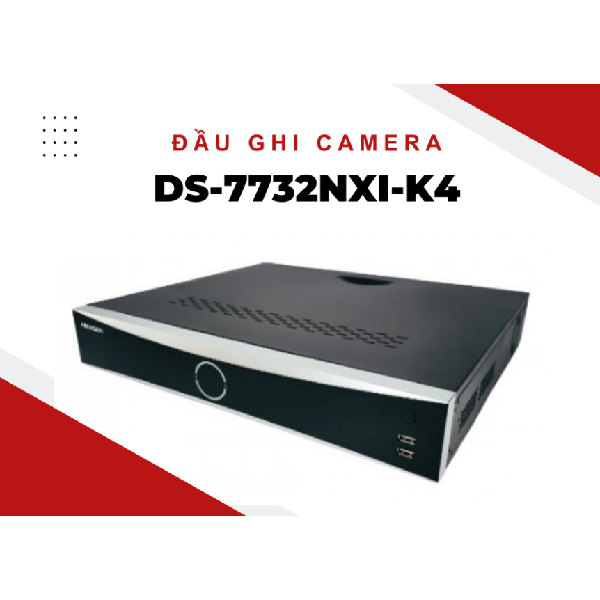 Đầu ghi hình IP 32 kênh HIKVISION DS-7732NXI-K4 xuất hình Ultra HD 4K 32 kênh nhận diện khuôn mặt
