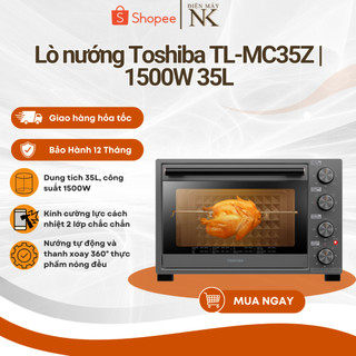 Lò nướng Toshiba TL-MC35Z - Dung tích 35L - Nướng tự động - Bảo Hành 12 Tháng