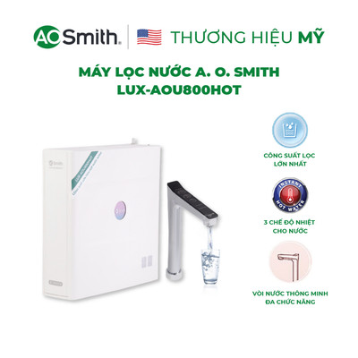 Máy Lọc Nước Đặt Gầm Công Suất Lớn A.O. Smith LUX-AOU800HOT (Nước nóng ~ 98 độ) - SHOPEE giao, sau đó Hãng sẽ hẹn lắp