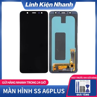 MÀN HÌNH CHO SAMSUNG SS A6 PLUS/A605/A6+ LOẠI LCD MÀN HÌNH THAY THẾ