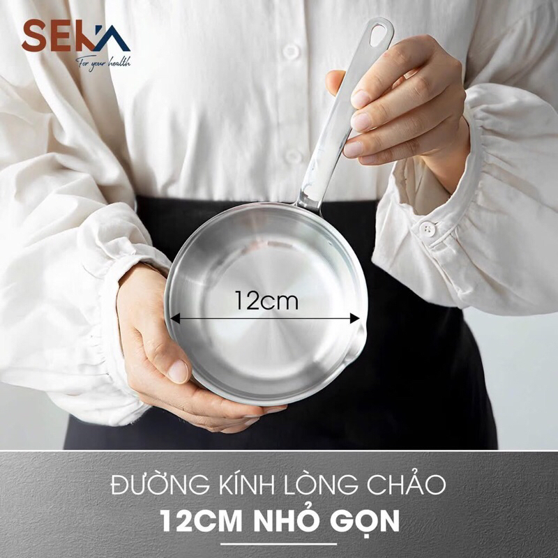 Chảo Seka 12cm inox 304 Nguyên Khối Chính Hãng, Dùng Được Cho Mọi Loại Bếp
