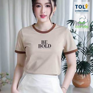 Áo thun nữ cổ tròn TOLI PSB2842 – In chữ Bebold, form vừa dáng, vải cotton  4 chiều mềm mại