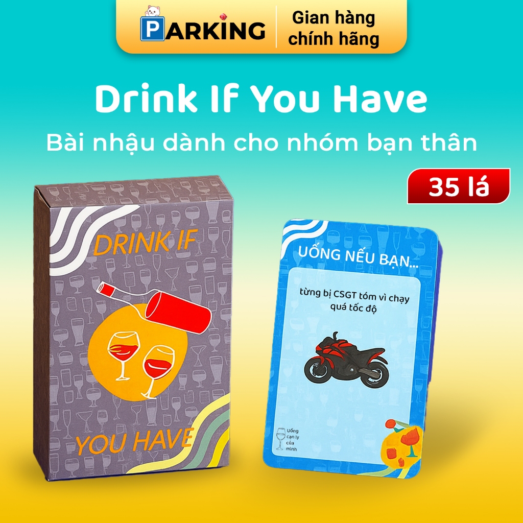 Bài Nhậu Drink If You Have Parking Games 50 Lá Party Game Drinking Game Cho Nhóm Bạn Thân