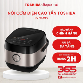 Nồi cơm điện cao tần Toshiba 1.8L/1L RC-18IX1PV/RC-10IX1PV - Hàng chính hãng |HỎA TỐC HCM|