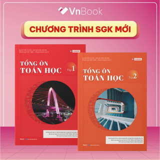 Bộ Sách Tổng ôn Toán học lớp 12 chương trình SGK mới ôn thi THPT quốc gia, ĐGNL | VnBook