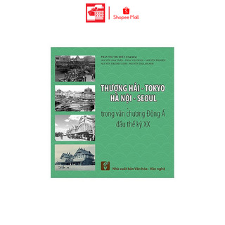 Sách Thượng hải Tokyo Hà nội Seoul trong văn chương Đông Á đầu thế kỷ XX