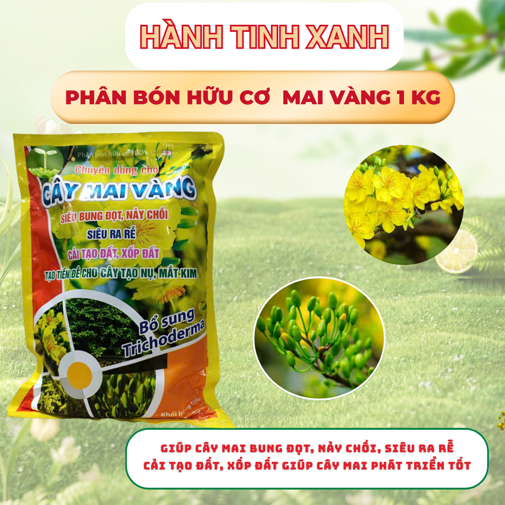 Phân Bón Hữu Cơ Cây Mai Vàng 1kg, Siêu Bung Đọt, Ra Chồi, Cải Tạo Đất Tơi Xốp | Hành Tinh Xanh