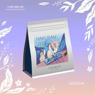 Bột Matcha Hakusan Nhật Bản Nguyên Chất - Một Bát Trà - Dùng pha chế đồ uống, món ăn tiện lợi tốt cho sức khỏe