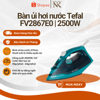 Bàn ủi hơi nước Tefal FV2867E0 | Công suất 2500W | Mặt đế Ceramic chống dính - Bảo hành 24 tháng