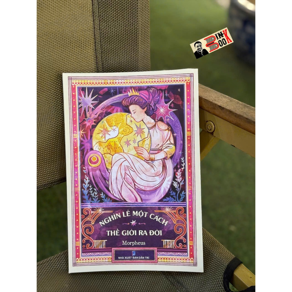 Sách_ Nghìn Lẻ Một Cách Thế Giới Ra Đời – Morpheus - Tri Thức Trẻ Books